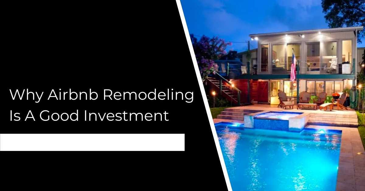 Why Airbnb Remodeling Is A Good Investment